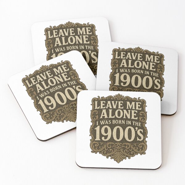Item preview, Leave Me Alone, I Was Born In The 1900's designed and sold by Curtis Brown.