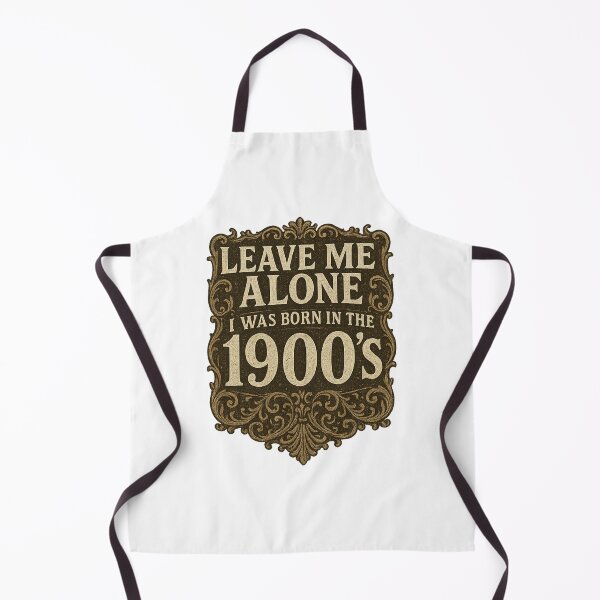 Item preview, Leave Me Alone, I Was Born In The 1900's designed and sold by Curtis Brown.
