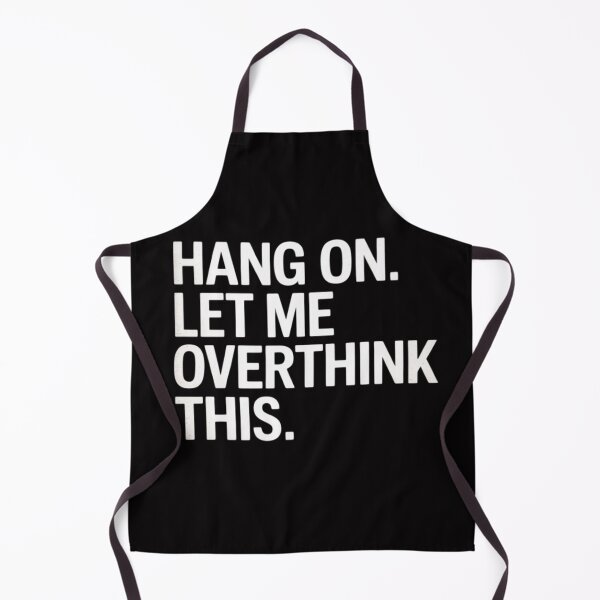 Item preview, Hang On. Let me overthink this.Overthinking designed and sold by MuteElevent.
