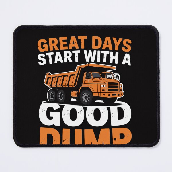 Item preview, Great Days Start With A Good Dump Dump Truck Driver designed and sold by OlafLica.