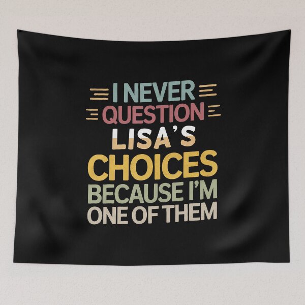 Item preview, Funny Relationship Quote I Never Question Lisas Choices designed and sold by KathleenEliza.