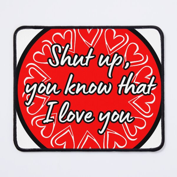 Item preview, Shut up, I love you - Red designed and sold by EvergreenRevolt.