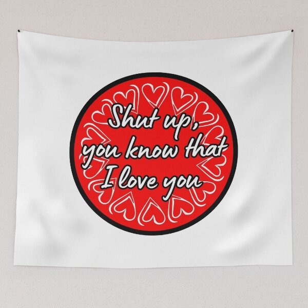 Item preview, Shut up, I love you - Red designed and sold by EvergreenRevolt.