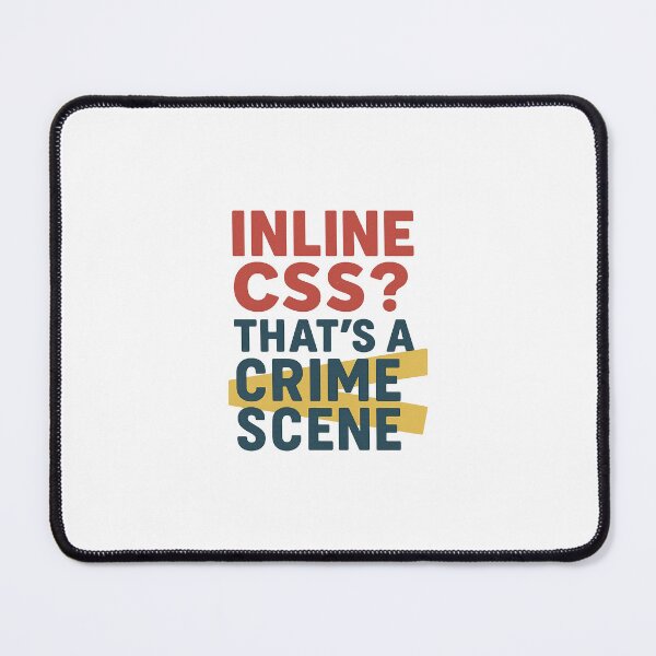 Item preview, Inline CSS? That's a Crime Scene designed and sold by Programming Jokes.