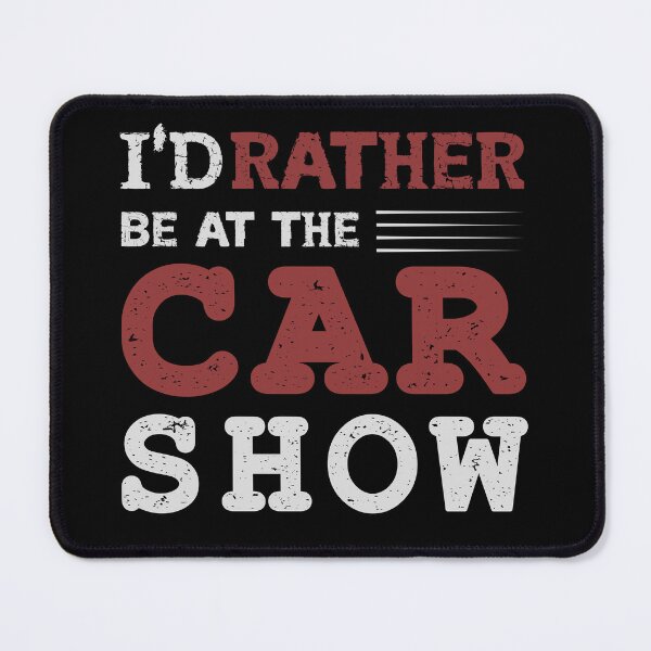 Item preview, I'd rather be at the car show designed and sold by Kareasprints.