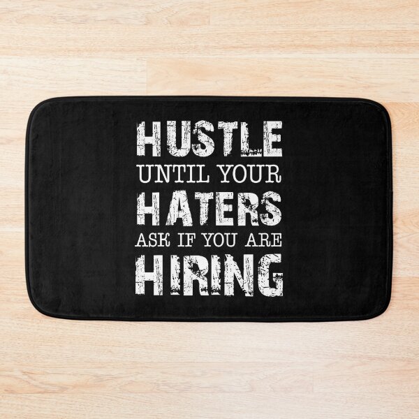 Item preview, Hustle Until Your Haters Ask If You Are Hiring designed and sold by LeanneCarolina.