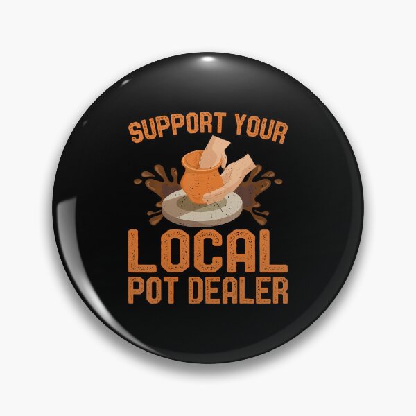Item preview, Support Your Local Pot Dealer - Clay Pottery Ceramics Artist designed and sold by FernLela.