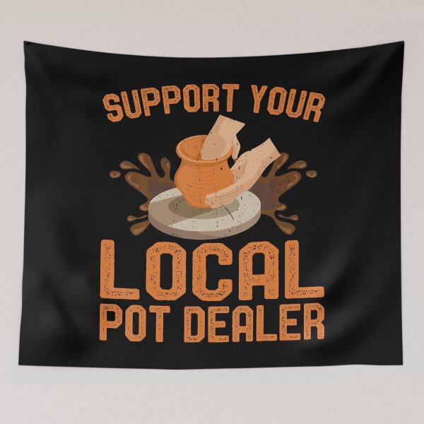 Item preview, Support Your Local Pot Dealer - Clay Pottery Ceramics Artist designed and sold by FernLela.