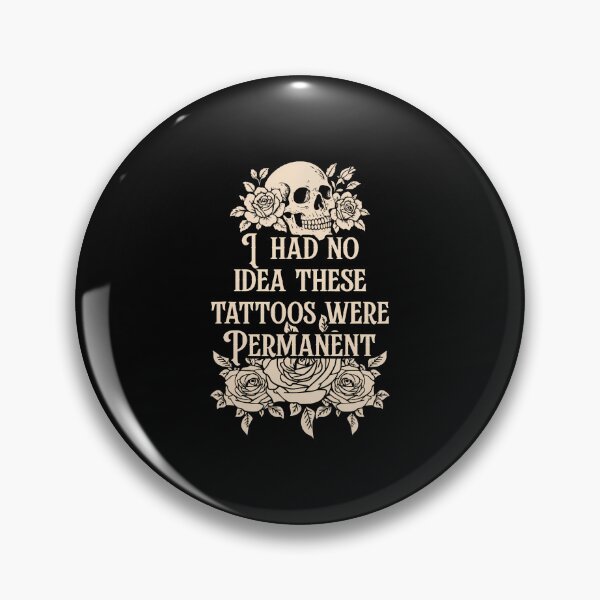 Item preview, I Had No Idea These Tattoos Were Permanent Goth Humor Skull designed and sold by DanaKathe.