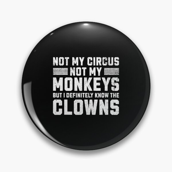 Item preview, Not My Circus Not My Monkeys But I Know All The Clowns designed and sold by MindyMarianela.