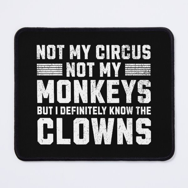 Item preview, Not My Circus Not My Monkeys But I Know All The Clowns designed and sold by MindyMarianela.