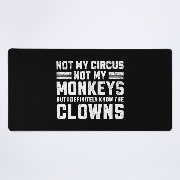 Item preview, Not My Circus Not My Monkeys But I Know All The Clowns designed and sold by MindyMarianela.