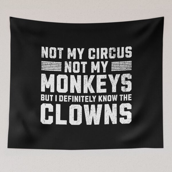 Item preview, Not My Circus Not My Monkeys But I Know All The Clowns designed and sold by MindyMarianela.