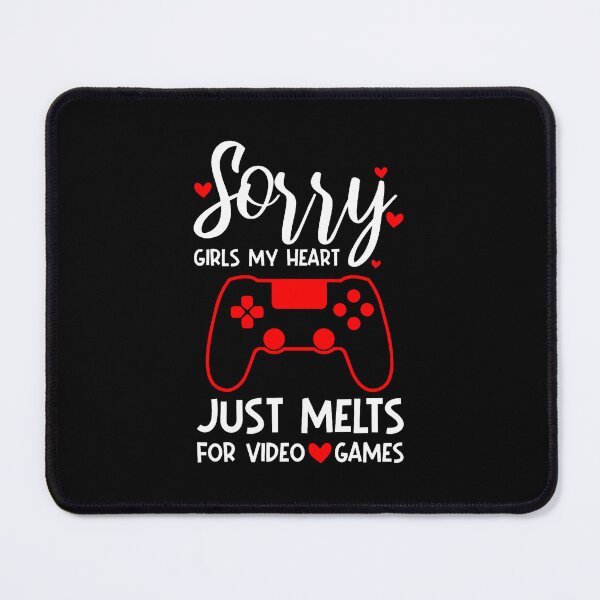 Item preview, Sorry Girls My Heart Just Melts For Video Games And Mom designed and sold by JoannMinndy.