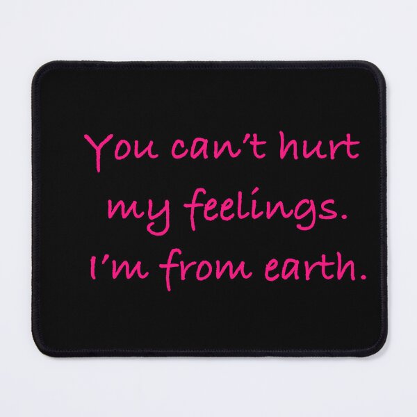 Item preview, Can’t Hurt My Feelings designed and sold by Artpiphany.