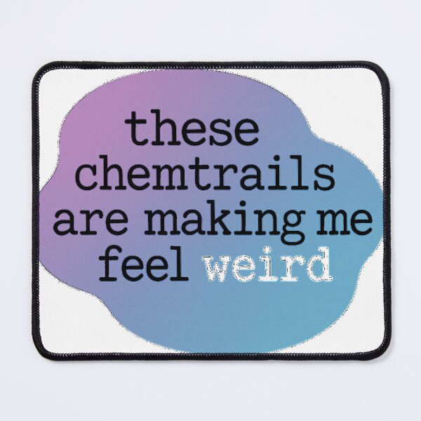 Item preview, these chemtrails are making me feel weird 1 designed and sold by Blue Daisy.