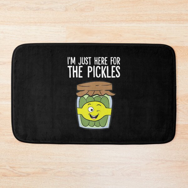 Item preview, I'M Just Here For The Pickles designed and sold by DanaKathe.