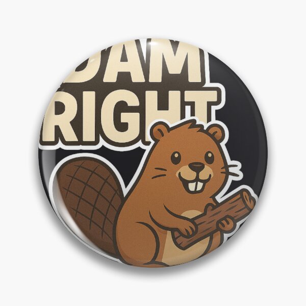 Item preview, Dam Right – Cute Beaver Pun Animal Humor Woodland Wildlife Design designed and sold by johnExpress02.