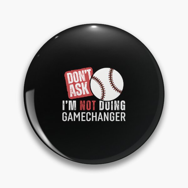 Item preview, Don'T Ask I'M Not Doing Gamechanger Sarcastic Baseball Quote designed and sold by EdithKelly1.