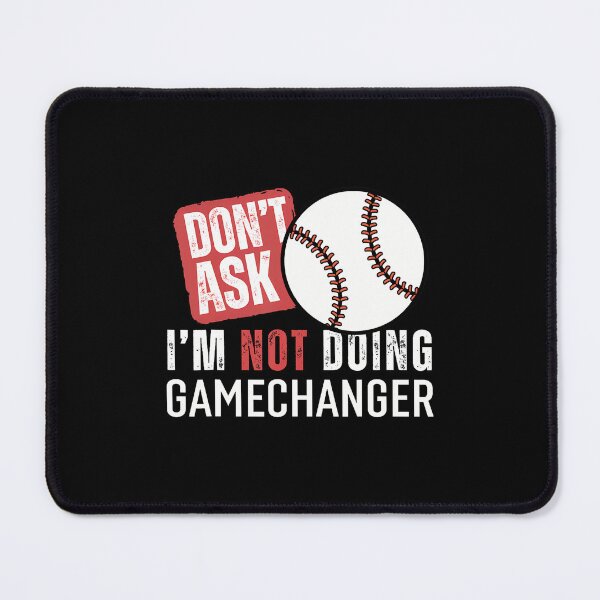 Item preview, Don'T Ask I'M Not Doing Gamechanger Sarcastic Baseball Quote designed and sold by EdithKelly1.
