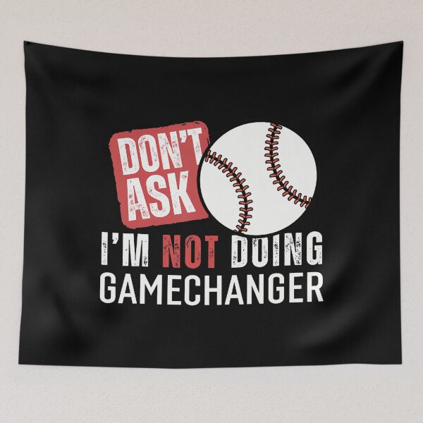 Item preview, Don'T Ask I'M Not Doing Gamechanger Sarcastic Baseball Quote designed and sold by EdithKelly1.