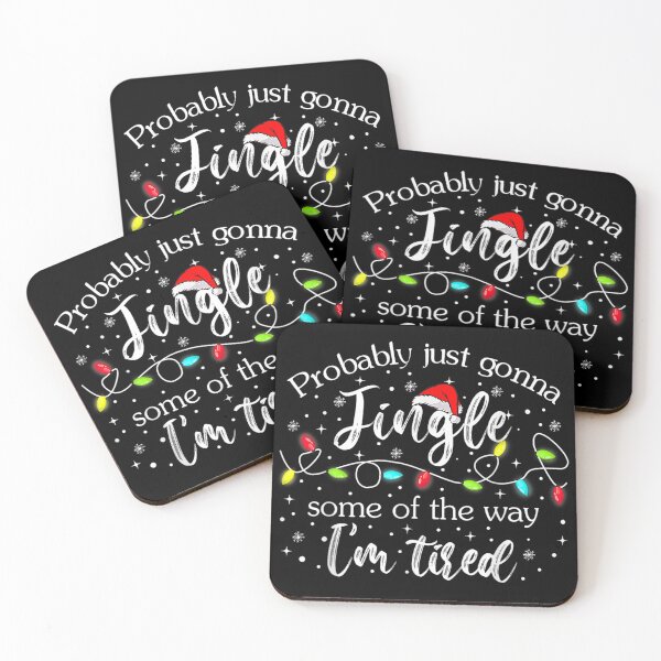Item preview, Probably Just Gonna Jingle Some Of The Way I'm Tired Quote designed and sold by LeonellDavy.