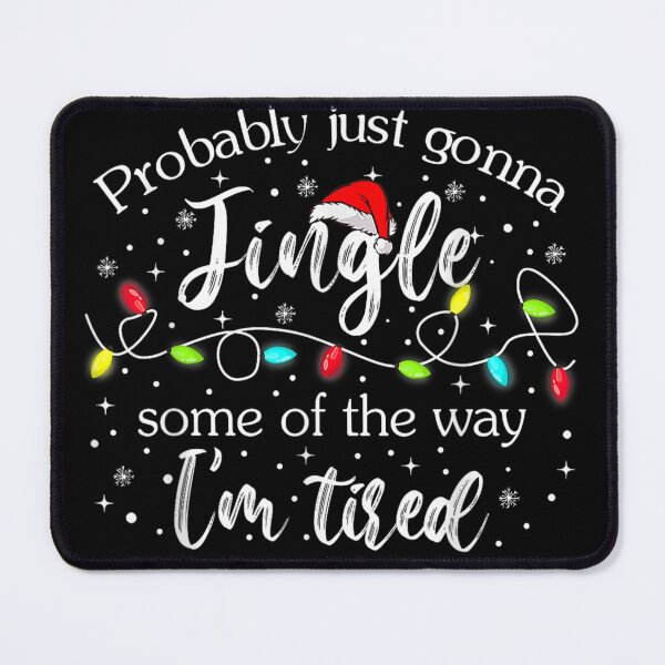 Item preview, Probably Just Gonna Jingle Some Of The Way I'm Tired Quote designed and sold by LeonellDavy.