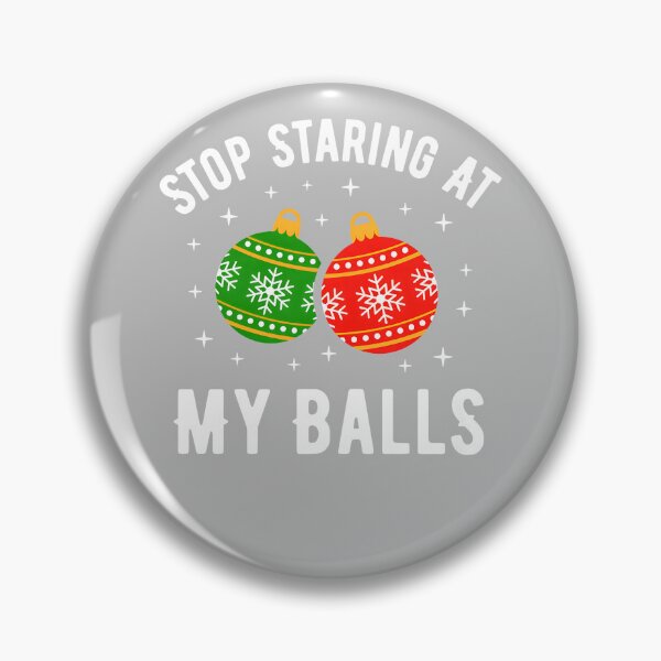 Item preview, Stop Staring At My Balls Funny Dirty Christmas Adult Humor designed and sold by mjohnson9.