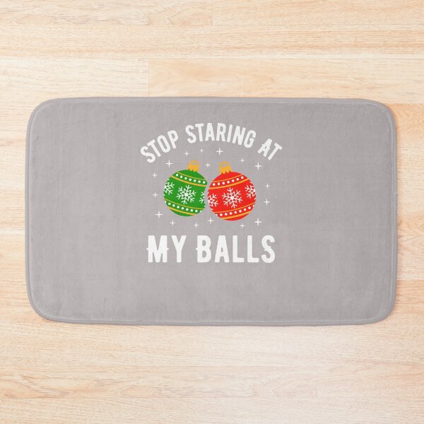Item preview, Stop Staring At My Balls Funny Dirty Christmas Adult Humor designed and sold by mjohnson9.