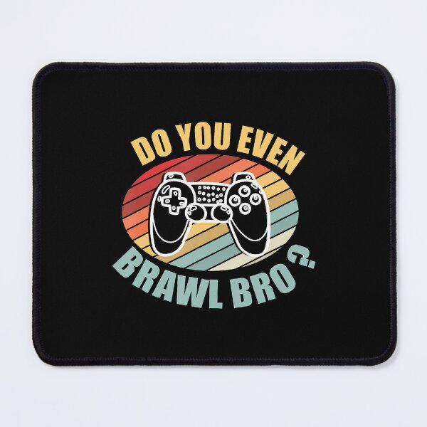 Item preview, Funny Sarcastic Gamers Do You Even Brawl Bro Video Gamers designed and sold by MariaEdna1.