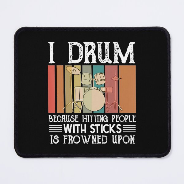 Item preview, I Drum Because Hitting People With Sticks Is Frowned Upon designed and sold by MariaEdna1.