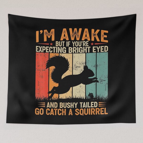 Item preview, I'M Awake But If You'Re Expecting Bright Eyed And Bushy designed and sold by KatheWanda.