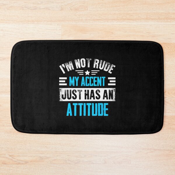 Item preview, I'M Not Rude My Accent Attitude designed and sold by CharlotteTerri.