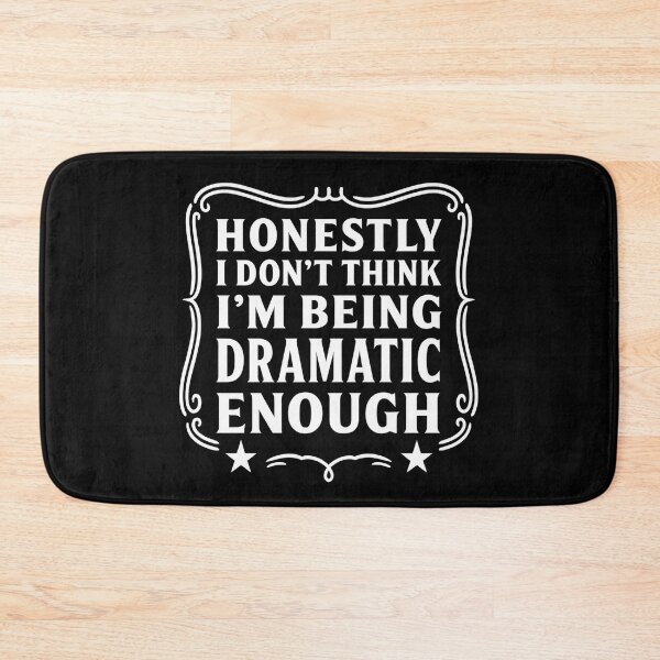 Item preview, Honestly I Don’t Think I’m Being Dramatic Enough Funny Quote designed and sold by hemagamo.