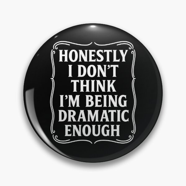 Item preview, Honestly I Don’t Think I’m Being Dramatic Enough Funny Quote designed and sold by hemagamo.
