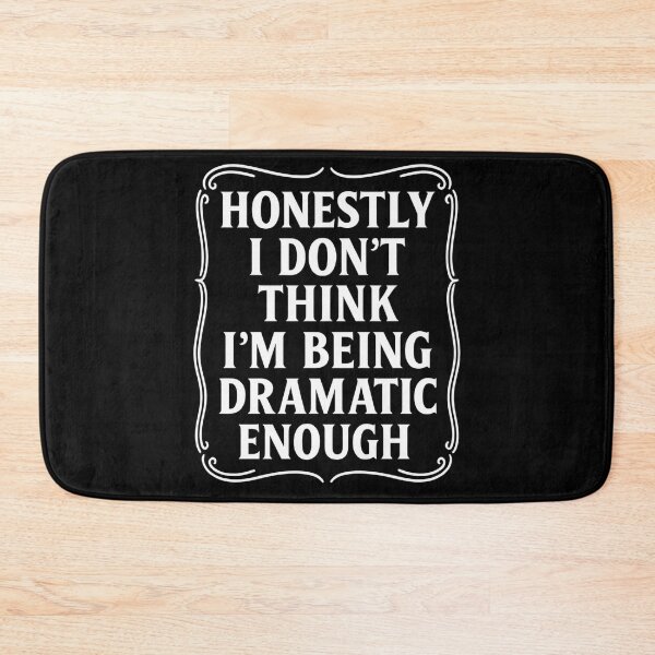 Item preview, Honestly I Don’t Think I’m Being Dramatic Enough Funny Quote designed and sold by hemagamo.