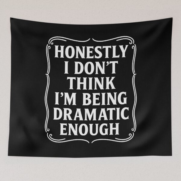 Item preview, Honestly I Don’t Think I’m Being Dramatic Enough Funny Quote designed and sold by hemagamo.