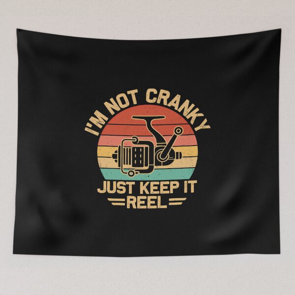 Item preview, Im Not Cranky Just Keep It Reel designed and sold by MarianMartha.