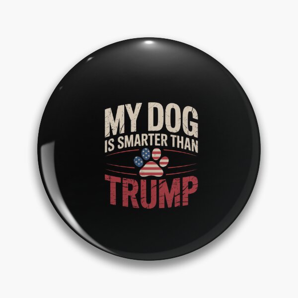 Item preview, My Dog Is Smarter Than Your President Trump  designed and sold by dainegilbert.