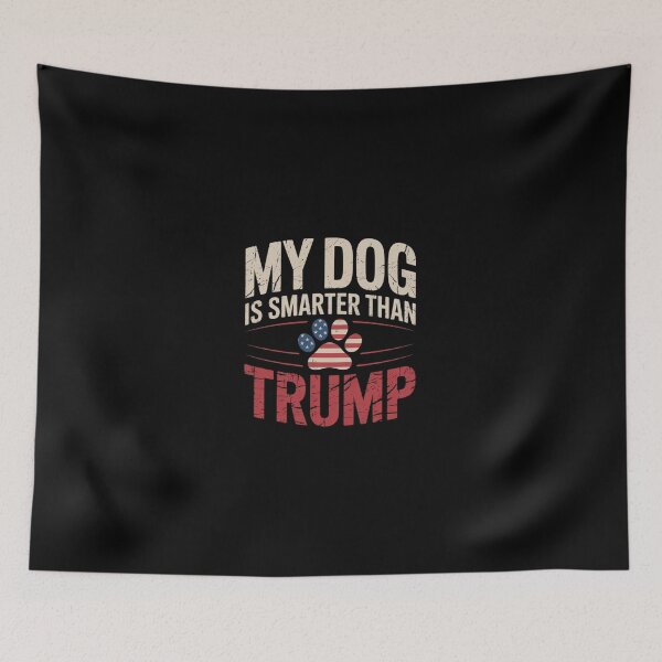 Item preview, My Dog Is Smarter Than Your President Trump  designed and sold by dainegilbert.