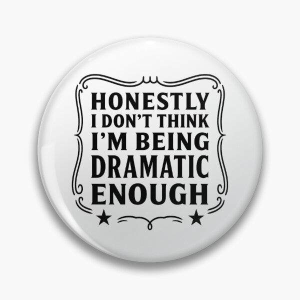 Item preview, Honestly I Don’t Think I’m Being Dramatic Enough Funny Quote designed and sold by hemagamo.