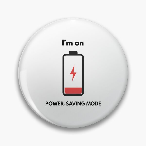 Item preview, I’m on Power-Saving Mode – Low Battery Sarcasm designed and sold by Meeseeeks.