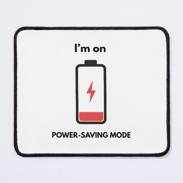 Item preview, I’m on Power-Saving Mode – Low Battery Sarcasm designed and sold by Meeseeeks.