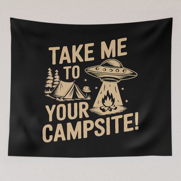 Item preview, Take Me To Your Campsite Funny Extraterrestrial Camping designed and sold by TerryAnnie.