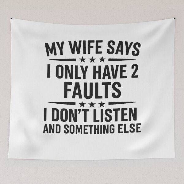 Item preview, My Wife Says I Have Two Faults I Don't Listen To Something  designed and sold by hemagamo.