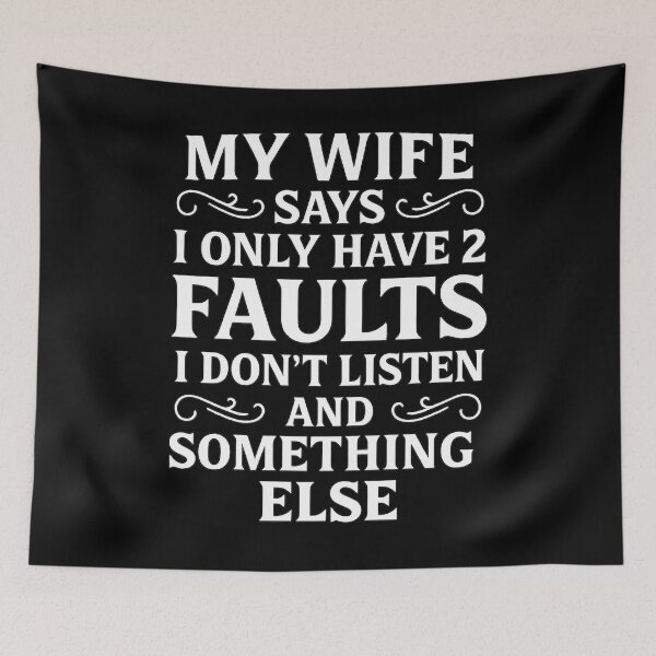 Item preview, My Wife Says I Have Two Faults I Don't Listen To Something  designed and sold by hemagamo.