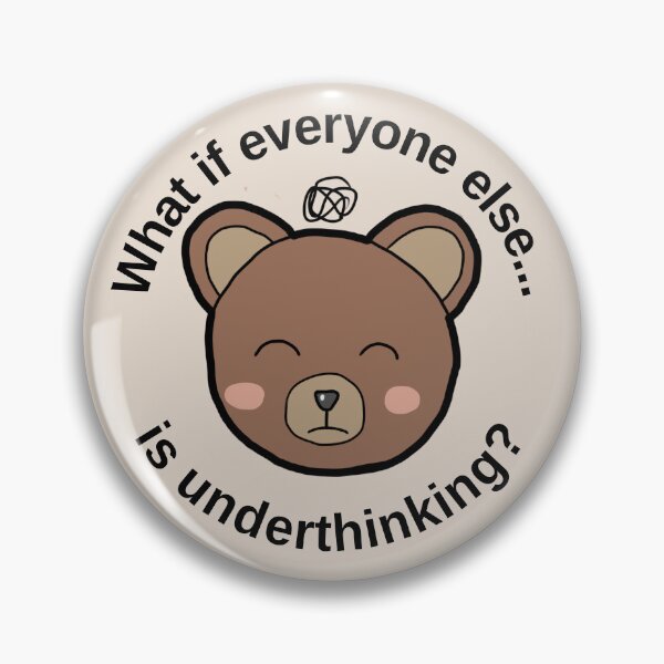 Item preview, Overthinking bear: "What if everyone else is underthinking" | anxiety/ ocd/ mental health designed and sold by NeurodiverseTea.