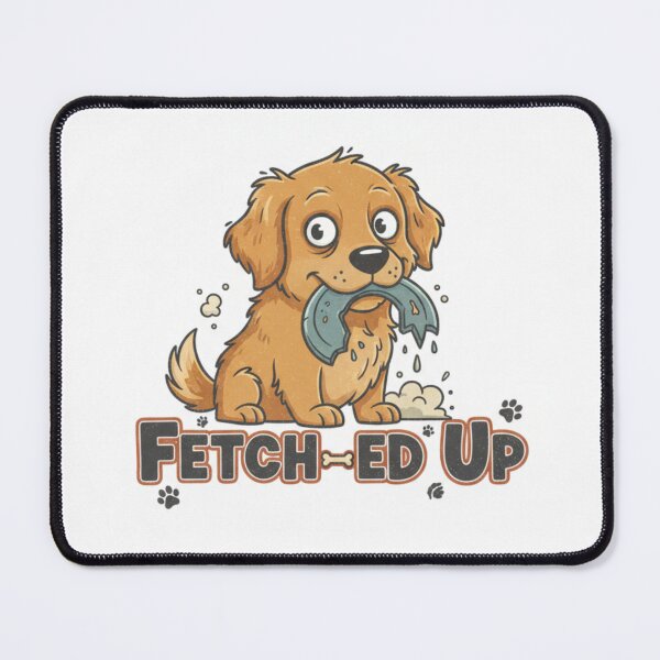 Item preview, “Fetch-ed Up” — dog pun mixing fetch + fed up attitude designed and sold by SoulMint.