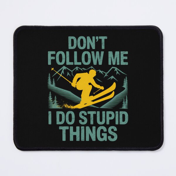 Item preview, Funny Skiing Don't Follow Me I Do Stupid Things designed and sold by DentistLegal.