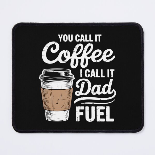 Item preview, You Call it Coffee Call it Dad Fuel Funny Coffee Dad designed and sold by DentistLegal.